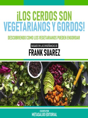 cover image of ¡Los Cerdos Son Vegetarianos Y Gordos!--Basado En Las Enseñanzas De Frank Suarez